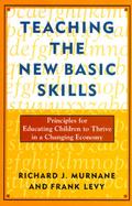 Teaching the New Basic Skills Principles for Educating Children to Thrive in a Changing Economy cover
