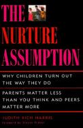 The Nurture Assumption: Why Children Turn Out the Way They Do cover