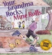 Your Grandma Rocks, Mine Rolls: A Grand Avenue Collection cover