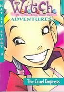 W.I.T.C.H. Adventures: The Cruel Empress - Book #4 cover
