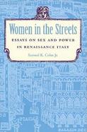 Women in the Streets Essays on Sex and Power in Renaissance Italy cover
