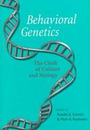 Behavioral Genetics The Clash of Culture and Biology cover