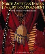 North American Indian Jewelry and Adornment: From Prehistory to the Present cover