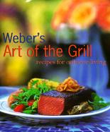Weber's Art of the Grill Recipes for Outdoor Living cover