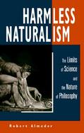 Harmless Naturalism: The Limits of Science and the Nature of Philosophy cover