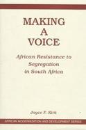 Making a Voice: Resistance to Segregation in South Africa cover