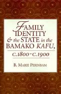 Family Identity and the State in the Bamako Kafu, 1800-1900 cover