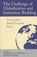 The Challenge of Globalization and Institution Building Lessons from Small European States cover