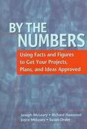 By the Numbers: Using Facts and Figures to Get Your Projects, Plans, and Ideas Approved cover