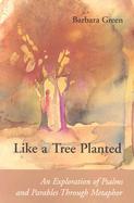 Like a Tree Planted An Exploration of Psalms and Parables Through Metaphor cover