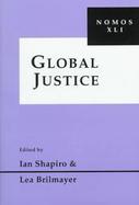 Global Justice Edited by Ian Shapiro and Lea Brilmayer cover