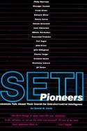 Seti Pioneers: Scientists Talk about Their Search for Extraterrestrial Intelligence cover