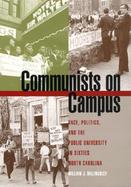 Communists on Campus: Race, Politics, and the Public University in Sixties North Carolina cover