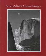 Ansel Adams Classic Images cover