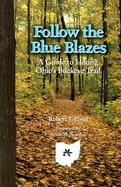 Follow the Blue Blazes A Guide to Hiking Ohio's Buckeye Trail cover