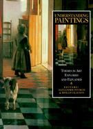 Understanding Paintings Themes in Art Explored and Explained cover