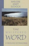 The Whispered Word A Theology of Preaching cover