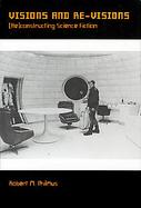 Visions And Re-Visions (Re)constructing Science Fiction cover