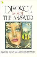 Divorce Is Not the Answer cover