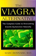 The Viagra Alternative The Complete Guide to Overcoming Erectile Dysfunction Naturally cover