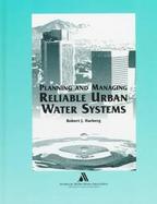 Planning and Managing Reliable Urban Water Systems cover