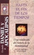 Estudio de Daniel y Apocalipsis: Hasta El Fin de Los Tiempos cover