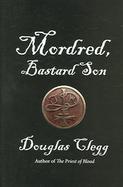 Mordred, Bastard Son Book One Of The Mordred Trilogy cover