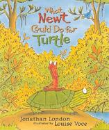What Newt Could Do for Turtle cover