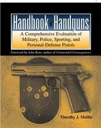 Handbook of Handguns A Comprehensive Evaluation of Military, Police, Sporting, and Personal-Defense Pistols cover