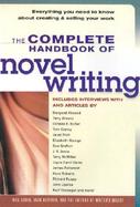 The Complete Handbook of Novel Writing Everything You Need to Know About Creating & Selling Your Work cover