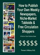 How to Publish Weekly Newspapers, Niche-Market Tabloids and Free Circulation Shoppers cover