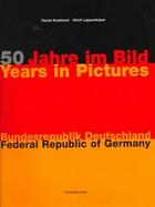 50 Years in Pictures: Federal Republic of Germany cover