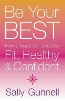 Be Your Best: How Anyone Can Become Fit, Healthy and Confident cover