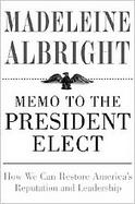Memo to the President Elect How to Restore America's Reputation and Leadership cover
