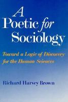 A Poetic for Sociology Toward a Logic of Discovery for the Human Sciences cover