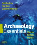 Archaeology Essentials : Theories, Methods, and Practice cover
