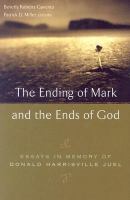 The Ending Of Mark And The Ends Of God Essays In Memory Of Donald Harrisville Juel cover