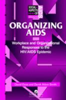 Organizing AIDS Workplace and Organizational Responses to the HIV/AIDS Epidemic cover