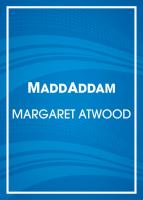 MaddAddam : A Novel cover