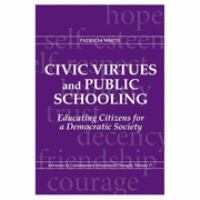 Civic Virtues and Public Schooling Educating Citizens for a Democratic Society cover