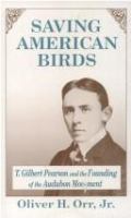 Saving American Birds T. Gilbert Pearson and the Founding of the Audubon Movement cover
