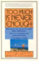 Too Much Is Never Enough Behaviors You Never Thought Were Addictions  How to Recognize and Overcome Them  A Christian's Guide cover