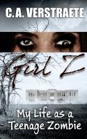 Girl Z : My Life As a Teenage Zombie cover
