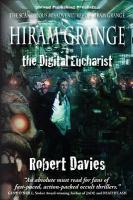 Hiram Grange and the Digital Eucharist : The Scandalous Misadventures of Hiram Grange cover
