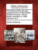 The History of the Rise and Progress of the United States of North Americ : Till the British Revolution in 1688. Volume 2 Of 2 cover