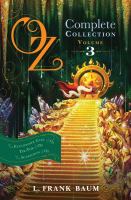 Oz, the Complete Collection, Volume 3 : The Patchwork Girl of Oz; Tik-Tok of Oz; the Scarecrow of Oz cover