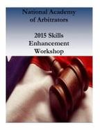 National Academy of Arbitrators: 2015 Skills Enhancement Workshop cover