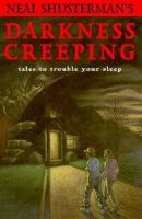 Neal Shusterman's Darkness Creeping: Tales to Trouble Your Sleep cover