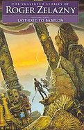 Last Exit to Babylon The Collected Stories of Roger Zelazny (volume4) cover