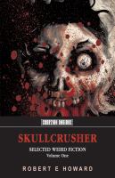 Skullcrusher : Selected Weird Fiction, Volume One cover